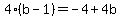 4%28b-1%29=-4%2B4b