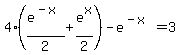 4%28e%5E%28-x%29%2F2+%2B+e%5Ex%2F2%29-+e%5E%28-x%29+=+3