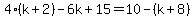 4%28k%2B2%29+-6k%2B15+=+10-%28k%2B8%29