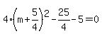 4%28m%2B5%2F4%29%5E2-25%2F4-5=0