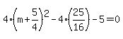 4%28m%2B5%2F4%29%5E2-4%2825%2F16%29-5=0