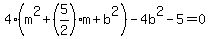 4%28m%5E2%2B%285%2F2%29m%2Bb%5E2%29-4b%5E2-5=0