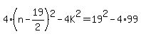 4%28n-19%2F2%29%5E2-4K%5E2=19%5E2-4%2A99