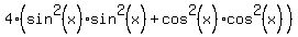 4%28sin%5E2%28x%29sin%5E2%28x%29+%2Bcos%5E2%28x%29cos%5E2%28x%29++%29
