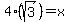 4%28sqrt%283%29%29=x