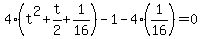 4%28t%5E2%2Bt%2F2%2B1%2F16%29-1-4%281%2F16%29=0