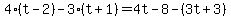 4%28t-2%29-3%28t%2B1%29=4t-8-%283t%2B3%29