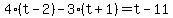 4%28t-2%29-3%28t%2B1%29=t-11