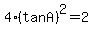 4%28tanA%29%5E2+=+2