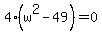 4%28w%5E2+-+49%29+=+0
