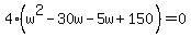 4%28w%5E2-30w-5w%2B150%29=0