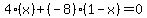 4%28x%29%2B%28-8%29%281-x%29+=+0