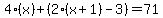 4%28x%29%2B%282%28x%2B1%29-3%29+=+71