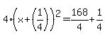 4%28x%2B%281%2F4%29%29%5E2=168%2F4%2B1%2F4