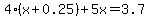 4%28x%2B0.25%29%2B5x=3.7