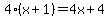 4%28x%2B1%29=4x%2B4