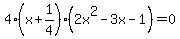 4%28x%2B1%2F4%29%282x%5E2-3x-1%29=0