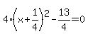 4%28x%2B1%2F4%29%5E2-13%2F4=0