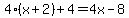 4%28x%2B2%29%2B4=4x-8