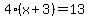 4%28x%2B3%29=13