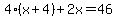 4%28x%2B4%29%2B2x=46