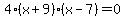4%28x%2B9%29%28x-7%29=0