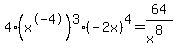 4%28x%5E-4%29%5E3%28-2x%29%5E4=64%2Fx%5E%288%29