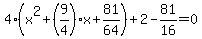 4%28x%5E2%2B%289%2F4%29x%2B81%2F64%29%2B2-81%2F16=0