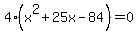 4%28x%5E2%2B25x-84%29+=+0