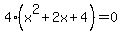 4%28x%5E2%2B2x%2B4%29=0