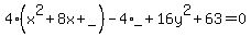 4%28x%5E2%2B8x%2B_%29-4%2A_%2B16y%5E2%2B63=0