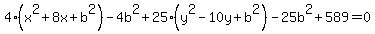 4%28x%5E2%2B8x%2Bb%5E2%29-4b%5E2%2B25%28y%5E2-10y%2Bb%5E2%29-25b%5E2%2B589=0