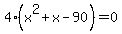 4%28x%5E2%2Bx-90%29=0