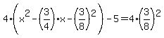 4%28x%5E2-%283%2F4%29x-%283%2F8%29%5E2%29-5=4%283%2F8%29%5E2