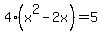 4%28x%5E2-2x%29=5