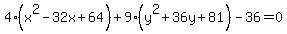 4%28x%5E2-32x%2B64%29%2B9%28y%5E2%2B36y%2B81%29-36=0