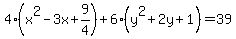 4%28x%5E2-3x%2B9%2F4%29%2B6%28y%5E2%2B2y%2B1%29=39