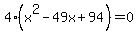4%28x%5E2-49x%2B94%29=0