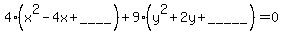 4%28x%5E2-4x%2B____%29%2B9%28y%5E2+%2B2y+%2B+_____%29=0