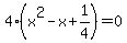 4%28x%5E2-x%2B1%2F4%29=0