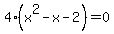 4%28x%5E2-x-2%29=0