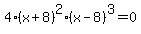 4%28x+%2B+8%29%5E2%28x+-+8%29%5E3+=+0