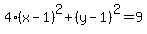 4%28x-1%29%5E2%2B%28y-1%29%5E2=9