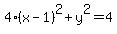 4%28x-1%29%5E2+%2B+y%5E2+=4+