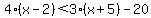 4%28x-2%29%3C3%28x%2B5%29-20