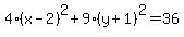 4%28x-2%29%5E2%2B9%28y%2B1%29%5E2=36