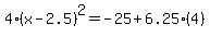 4%28x-2.5%29%5E2=-25%2B6.25%284%29
