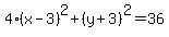 4%28x-3%29%5E2%2B%28y%2B3%29%5E2=36