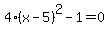 4%28x-5%29%5E2+-1=0