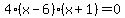 4%28x-6%29%28x%2B1%29=0